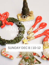 Kids Holiday Hand Building Workshop